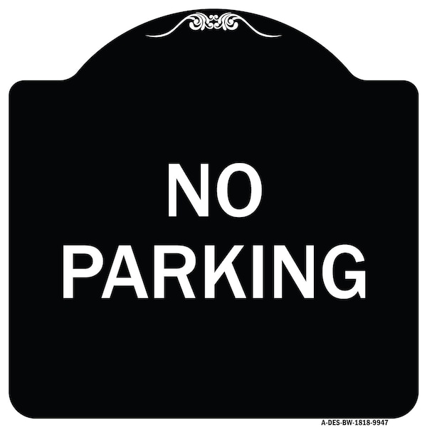Signmission Designer Series Sign-No Parking, Black & White Heavy-Gauge Aluminum, 18" x 18", BW-1818-9947 A-DES-BW-1818-9947 - main